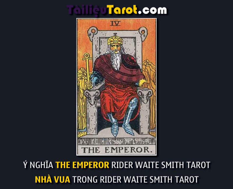 Ý nghĩa The Emperor Rider Waite Smith Tarot - Nhà Vua trong Rider Waite Smith Tarot