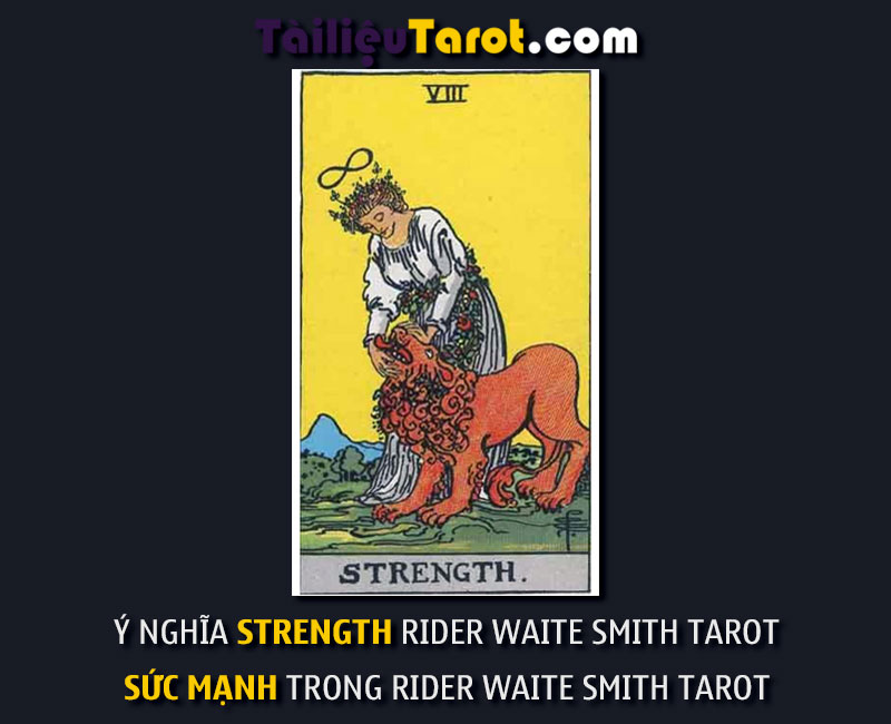 Ý nghĩa Strength Rider Waite Smith Tarot - Sức Mạnh trong Rider Waite Smith Tarot