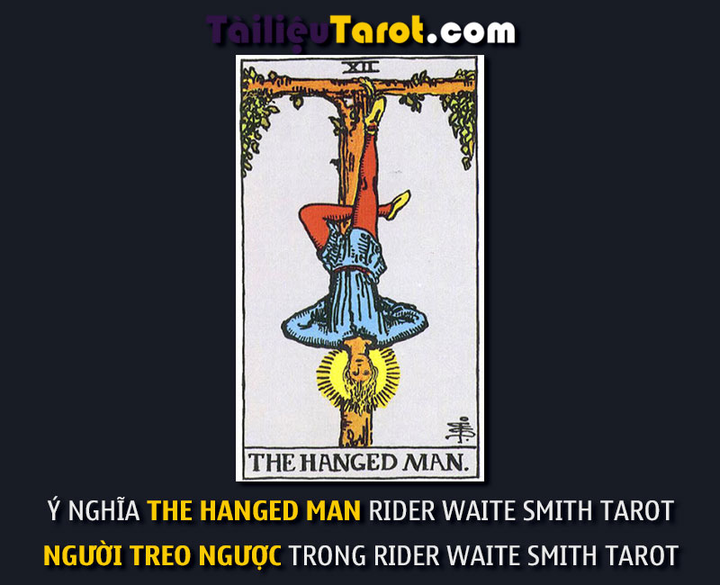 Ý nghĩa The Hanged Man Rider Waite Smith Tarot - Người Treo Ngược trong Rider Waite Smith Tarot
