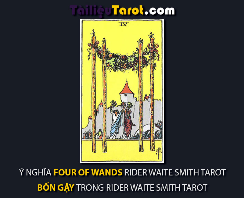 Ý nghĩa Four of Wands Rider Waite Smith Tarot - Bốn Gậy trong Rider Waite Smith Tarot