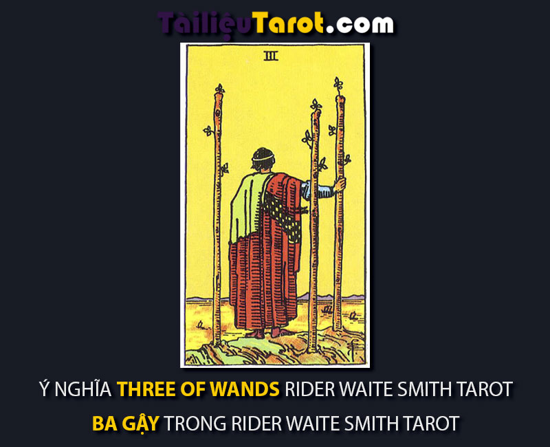 Ý nghĩa Three of Wands Rider Waite Smith Tarot - Ba Gậy trong Rider Waite Smith Tarot