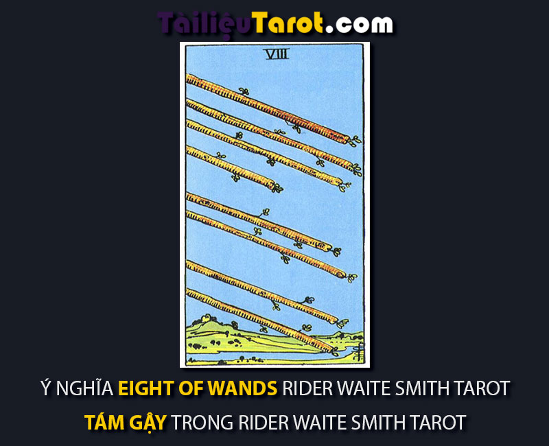 Ý nghĩa Eight of Wands Rider Waite Smith Tarot - Tám Gậy trong Rider Waite Smith Tarot